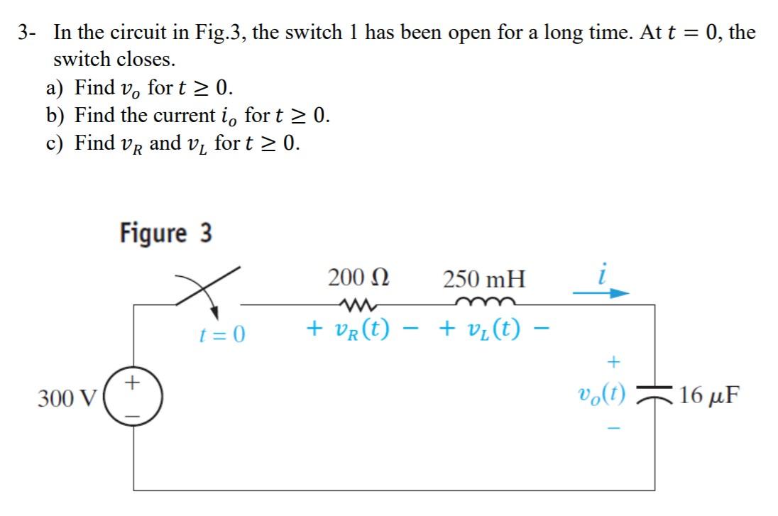 Solved 3- In the circuit in Fig.3, the switch 1 has been | Chegg.com