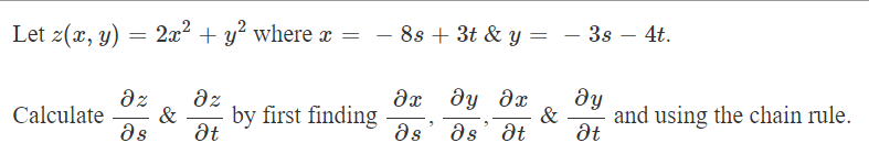 Solved Let Z(x,y)=2x2+y2 Where X=−8s+3t&y=−3s−4t. Calculate | Chegg.com