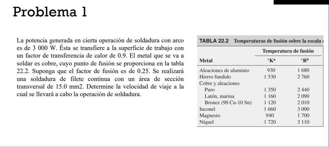 La potencia generada en cierta operación de soldadura con arco es de \( 3000 \mathrm{~W} \). Ésta se transfiere a la superfic