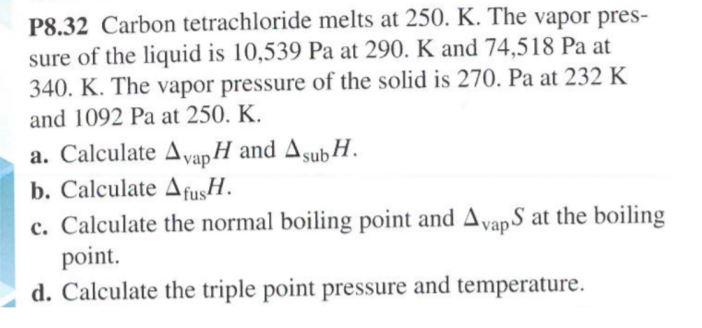 Solved P8 32 Carbon Tetrachloride Melts At 250 K The Vapor Chegg Com