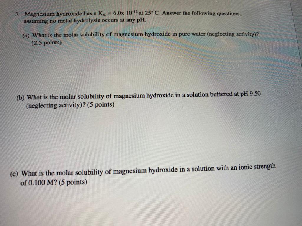Solved 3. Magnesium hydroxide has a Ksp = 6.0x 1012 at 25°