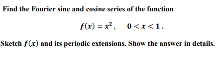 Solved Find the Fourier sine and cosine series of the | Chegg.com
