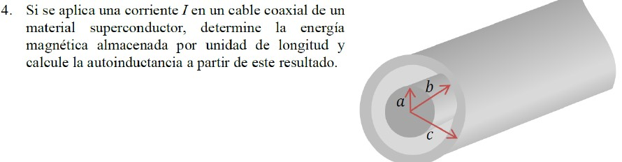 4. Si se aplica una corriente \( I \) en un cable coaxial de un material superconductor, determine la energía magnética almac