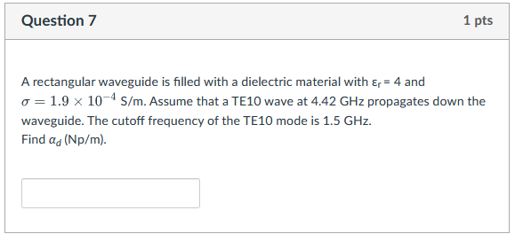 Solved Question 7 1 pts A rectangular waveguide is filled | Chegg.com