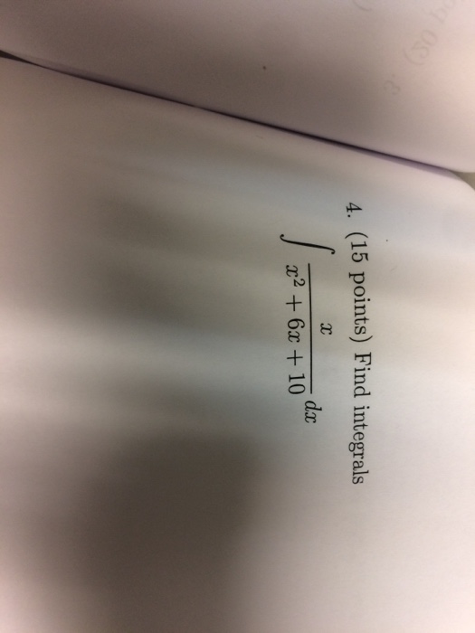 solved-find-integrals-integral-x-x-2-6x-10-dx-chegg