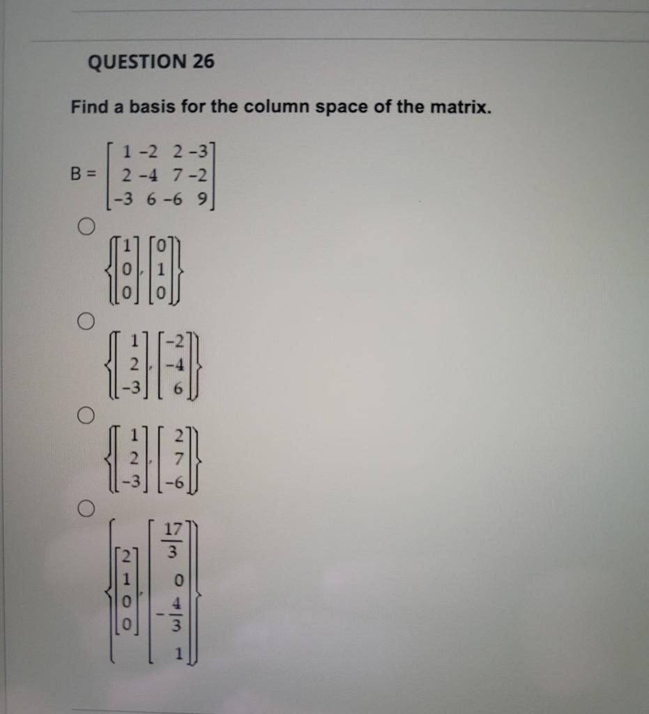 Solved QUESTION 26 Find A Basis For The Column Space Of The | Chegg.com