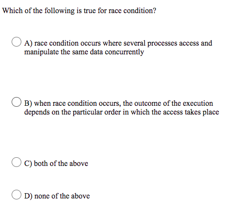 Solved Which of the following is true for race condition? A) | Chegg.com