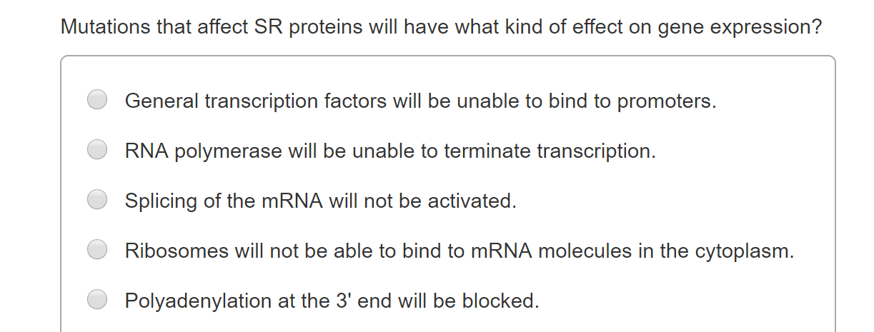 Solved Mutations That Affect Sr Proteins Will Have What K Chegg Com