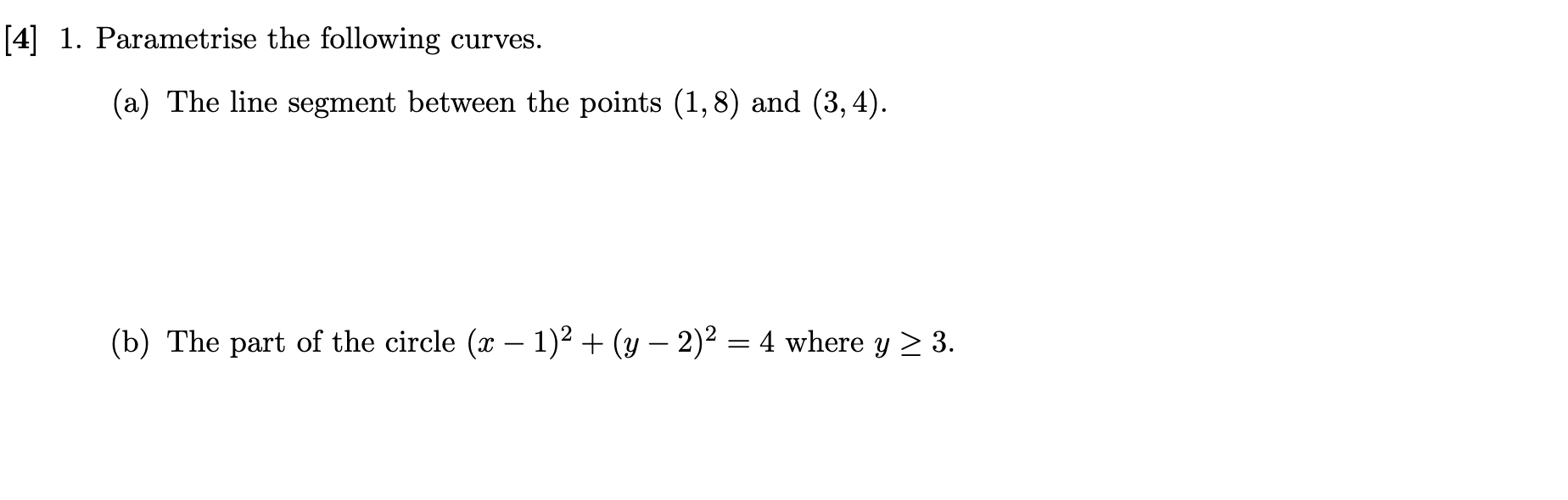 Solved [4] 1. Parametrise the following curves. (a) The line | Chegg.com