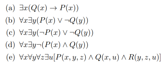 Solved (a) ∃x(Q(x)→P(x)) (b) ∀x∃y(P(x)∨¬Q(y)) (c) | Chegg.com