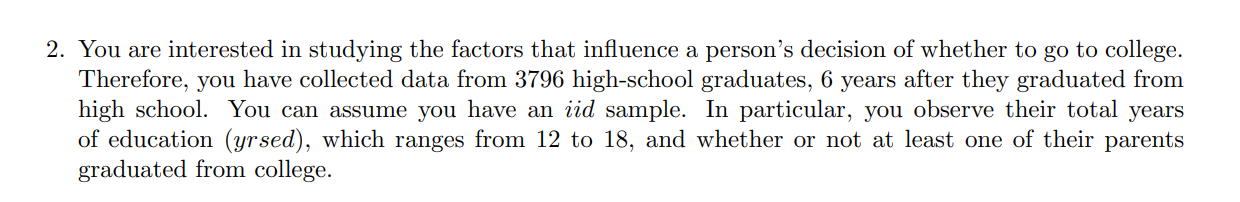 Solved 2. You are interested in studying the factors that | Chegg.com