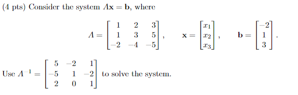 Solved (4 Pts) Consider The System Ax = B, Where 1 2 3 A = 1 | Chegg.com