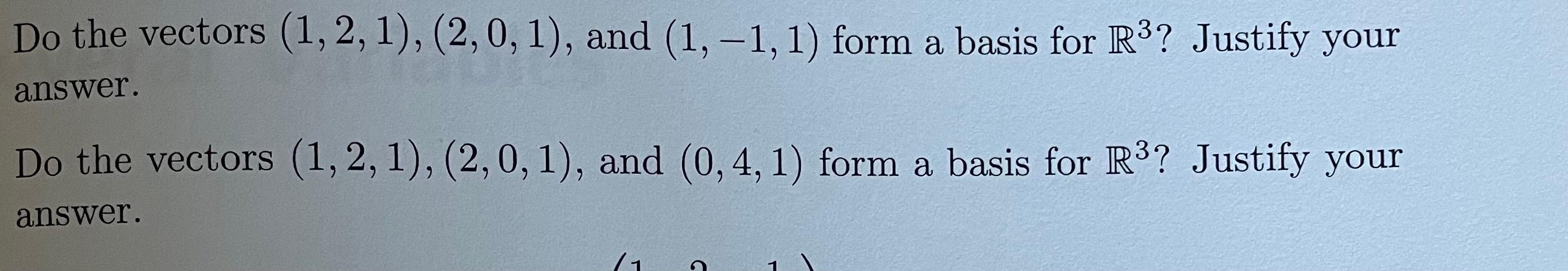 Solved Do the vectors (1, 2, 1), (2,0,1), and (1,-1,1) form | Chegg.com