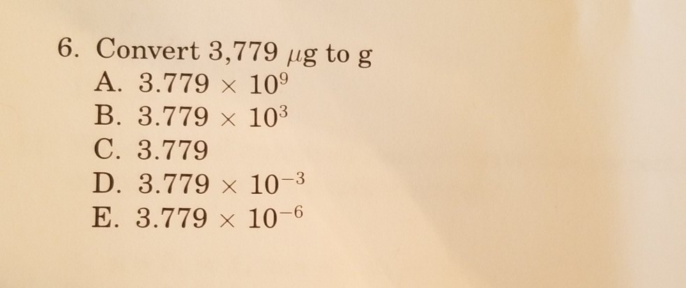 Solved 6 Convert 3 779 Ug To G A 3 779 X 109 B 3 779 X Chegg Com
