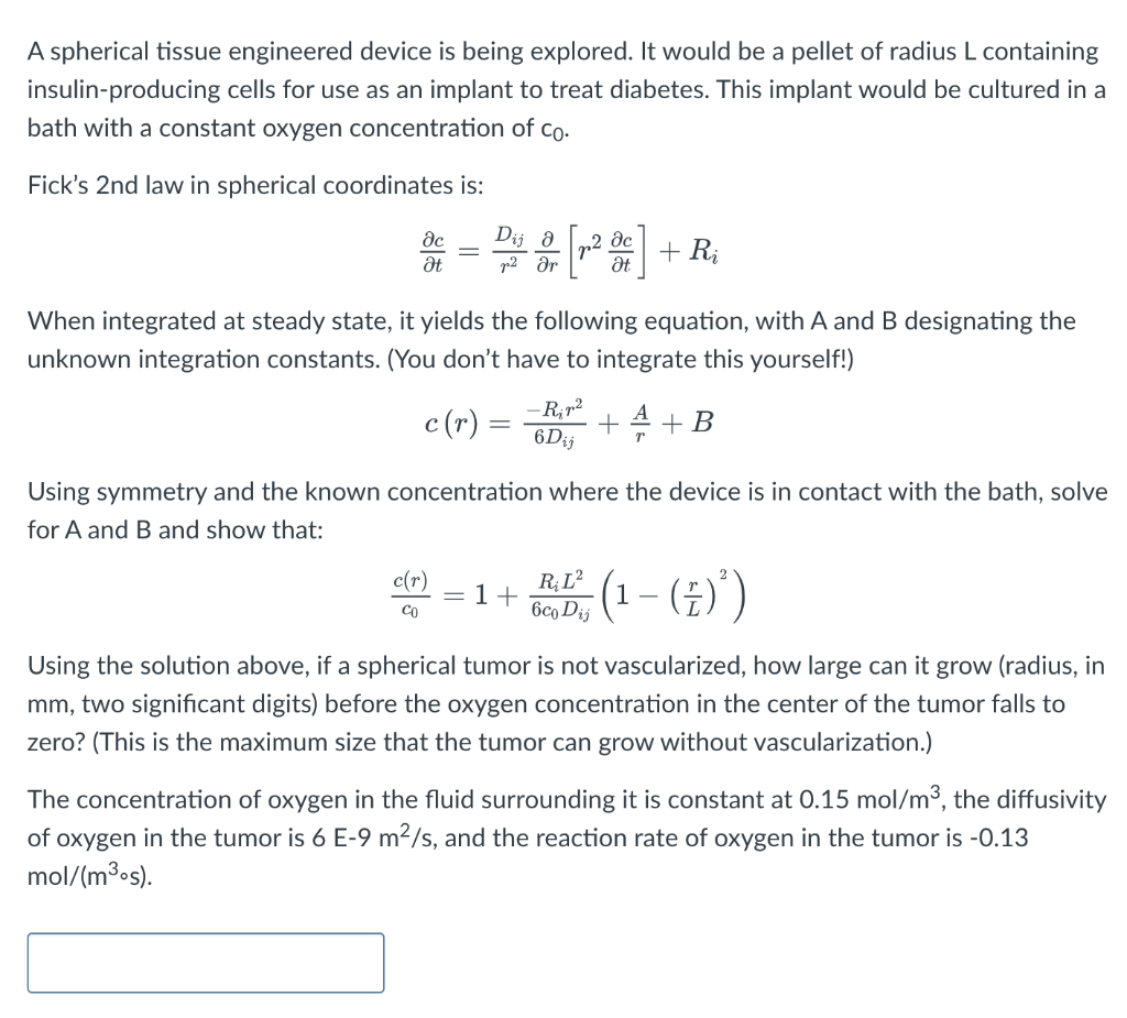 A spherical tissue engineered device is being explored. It would be a pellet of radius \( L \) containing insulin-producing c