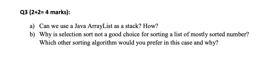 Solved Q3 (2+2= 4 marks): a) Can we use a Java ArrayList as | Chegg.com