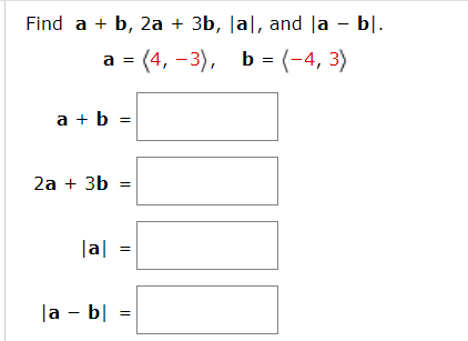 Solved Find a + b, 2a + 3b, la, and la – bl. a = (4, -3), b | Chegg.com