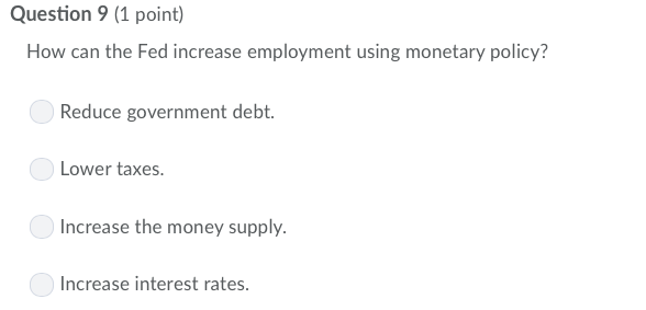 Solved Question 2 (1 point) How could the Fed increase the | Chegg.com