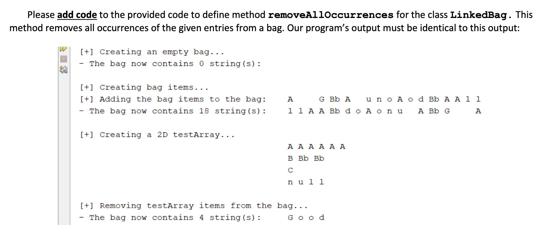 Please add code to the provided code to define method removeAlloccurrences for the class LinkedBag. This method removes all o