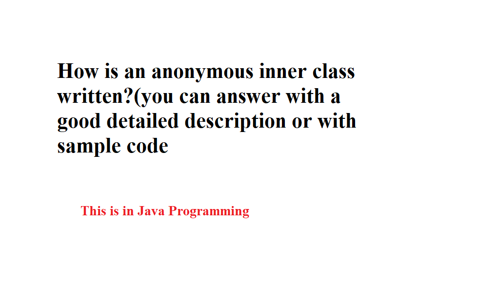 Solved How is an anonvmous inner class written?(you can | Chegg.com
