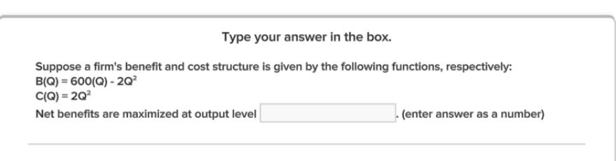 Solved Type Your Answer In The Box. Suppose A Firm's Benefit | Chegg.com