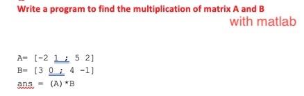 Solved Write A Program To Find The Multiplication Of Matrix | Chegg.com