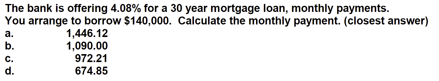 Solved The Bank Is Offering 4.08% For A 30 Year Mortgage 