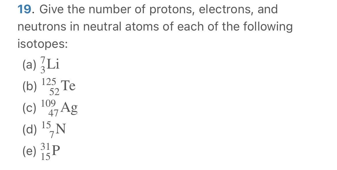 Solved 19. Give the number of protons, electrons, and | Chegg.com