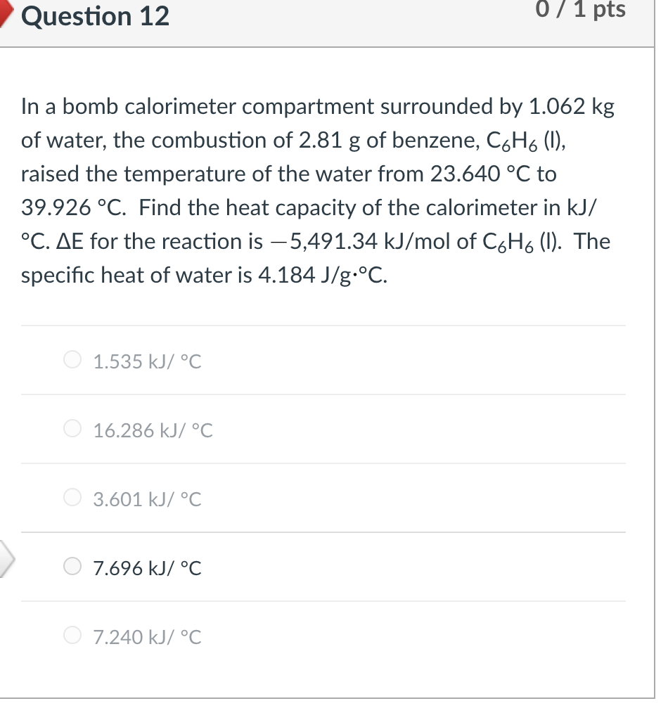 Solved Question 12 0 / 1 pts In a bomb calorimeter