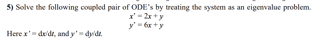 5) Solve the following coupled pair of ODE's by | Chegg.com