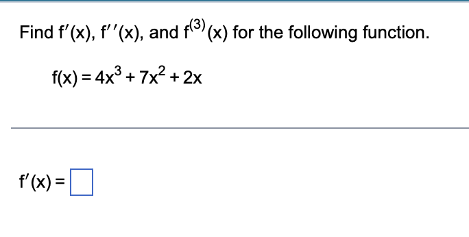 Solved Find F'(x), F''(x), And F(3)(x) For The Following 