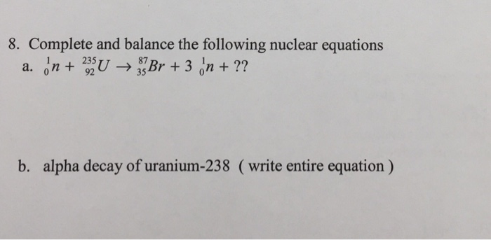 Solved Complete And Balance The Following Nuclear Equations | Chegg.com