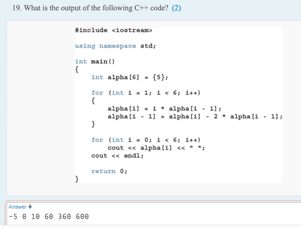 Solved 19. What is the output of the following C++ code? (2) | Chegg.com