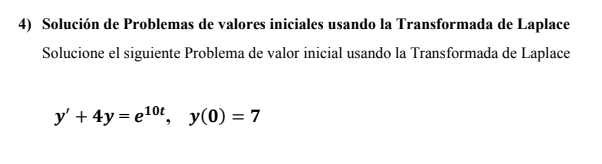 4) Solución de Problemas de valores iniciales usando la Transformada de Laplace Solucione el siguiente Problema de valor inic