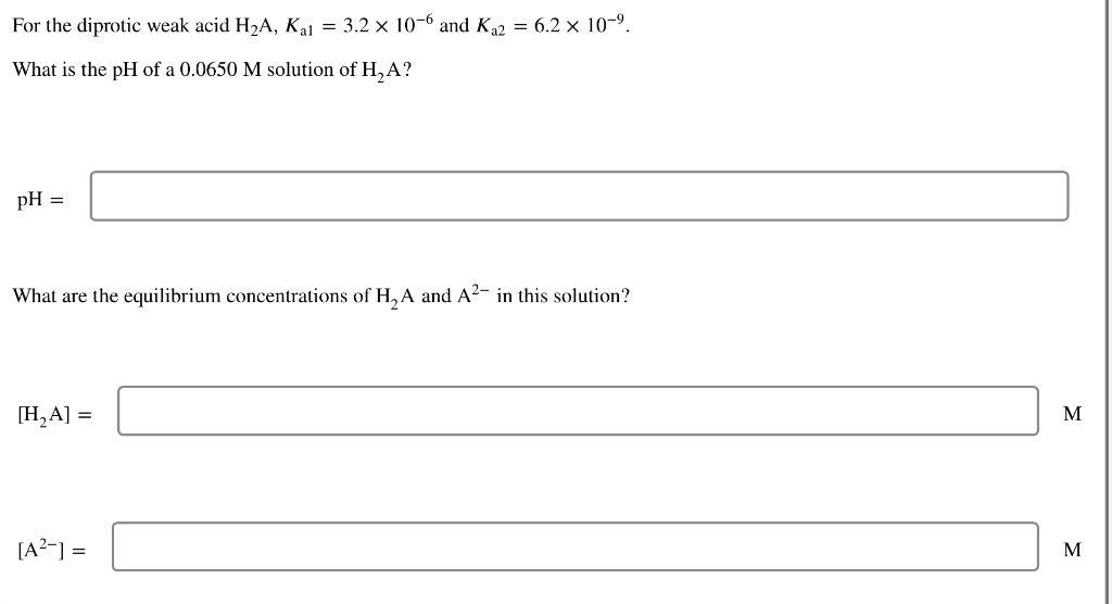 Solved For the diprotic weak acid H2A, Kal = 3.2 x 106 and