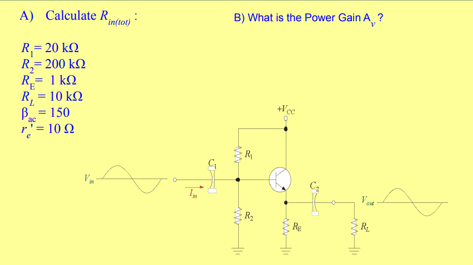 Solved A) Calculate Rin(tot) B) What is the Power Gain A ? | Chegg.com