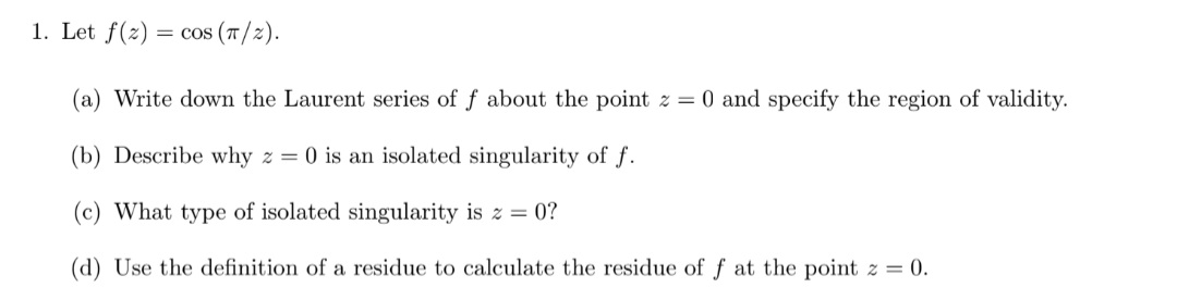 Solved Let \\( f(z)=\\cos (\\pi / z) \\). (a) Write down the | Chegg.com