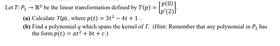 Solved Let T: P2 → R2 be the linear transformation defined | Chegg.com