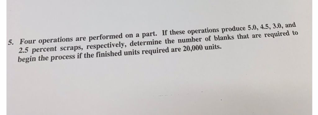 Solved 5. Four operations are performed on a part. If these | Chegg.com
