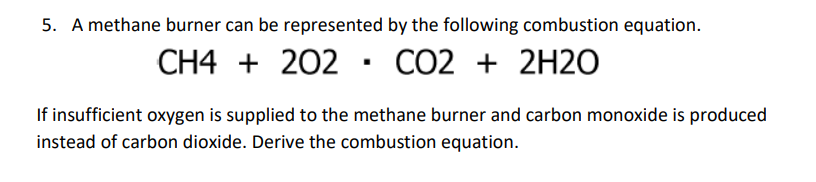 Solved 5. A methane burner can be represented by the | Chegg.com