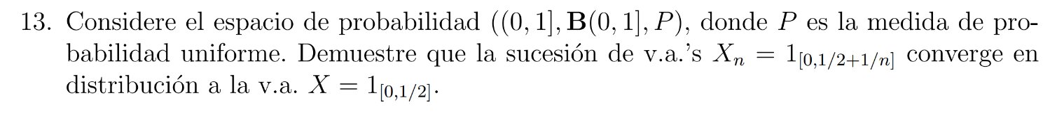 13. Considere el espacio de probabilidad \( ((0,1], \mathbf{B}(0,1], P) \), donde \( P \) es la medida de probabilidad unifor