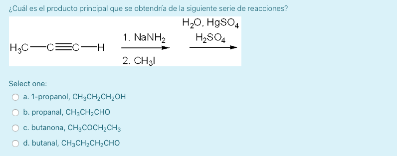 ¿Cuál es el producto principal que se obtendría de la siguiente serie de reacciones? Select one: a. 1-propanol, \( \mathrm{CH