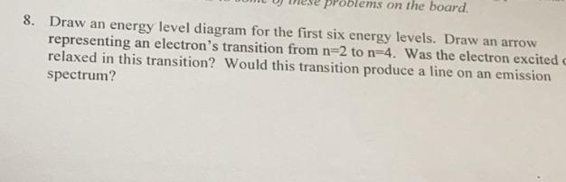 Solved Poblems on the board. 8. Draw an energy level diagram | Chegg.com