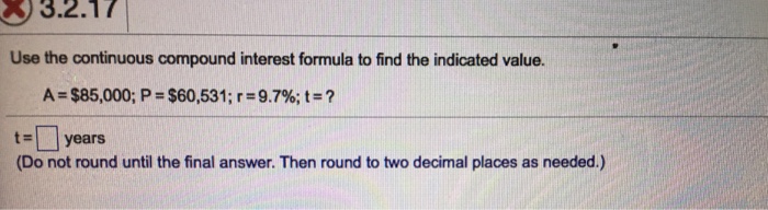Solved 3.2.17 Use the continuous compound interest formula | Chegg.com