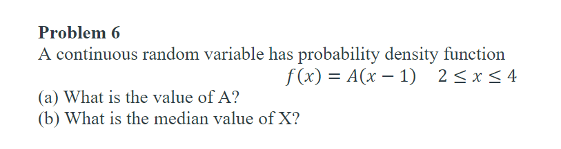 Solved Problem 6 A continuous random variable has | Chegg.com