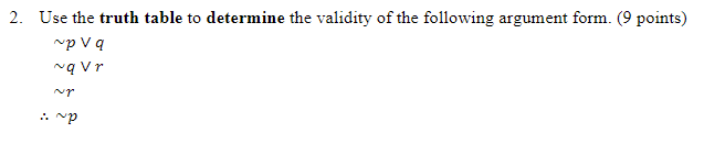 Solved 2. Use the truth table to determine the validity of | Chegg.com