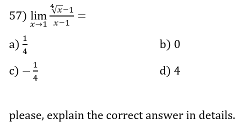 Solved 57) limx→1x−14x−1= a) 41 b) 0 c) −41 d) 4 please, | Chegg.com