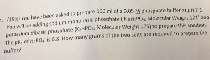 Solved repare 500 ml of a 0.05 M phosphate buffer at pH 7.1. | Chegg.com