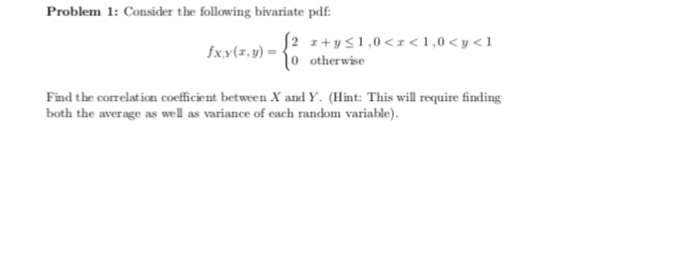 Solved Problem 1: Consider The Following Bivariate Pdf 0 | Chegg.com