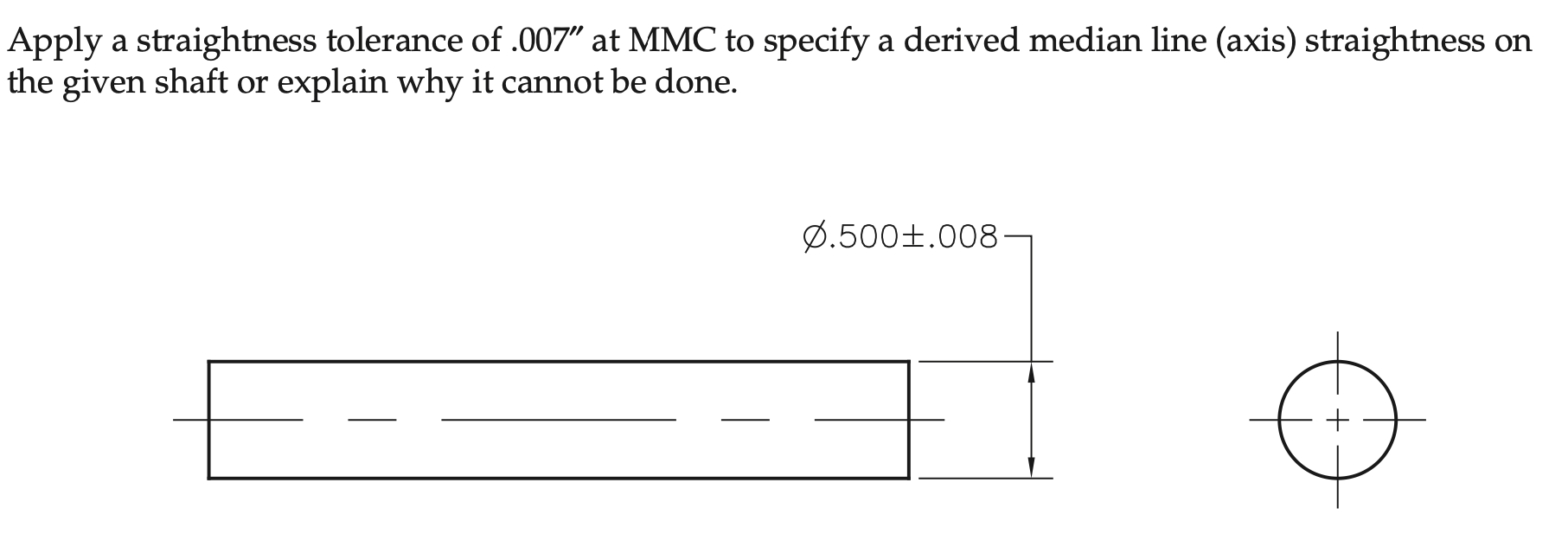Solved Apply a straightness tolerance of .007" at MMC to